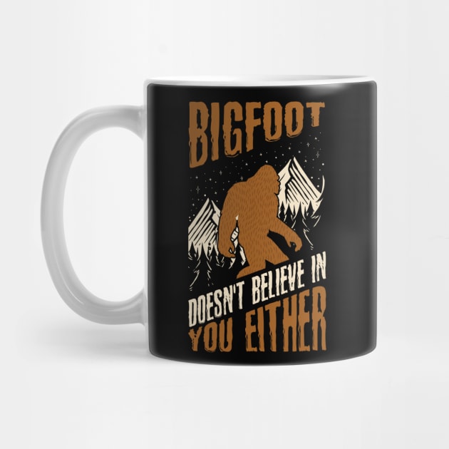 Bigfoot Doesn't Believe in You Either Funny Sasquatch by Tesszero